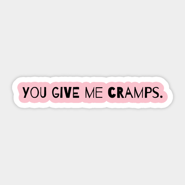 You Give Me Cramps. Sticker by Cranky Goat